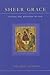 Sheer Grace: Living the Mys...