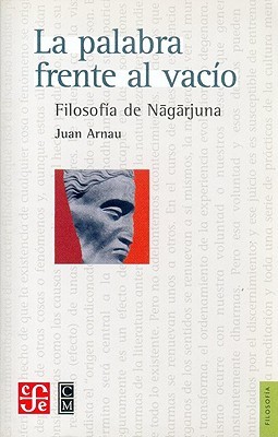 La palabra frente al vacío. Filosofía de Nāgārjuna (Paperback)
