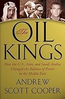 The Oil Kings: How the U.S., Iran, and Saudi Arabia Changed the Balance of Power in the Middle East