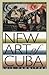 New Art of Cuba: Revised Edition (Joe R. and Teresa Lozano Long Series in Latin American and Latino Art and Culture)