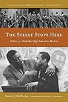 The Street Stops Here: A Year at a Catholic High School in Harlem
