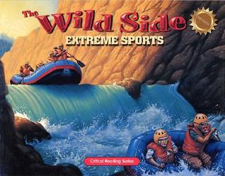 The Wild Side: Extreme Sports: Critical Reading Skills (Paperback)