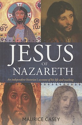 Jesus of Nazareth: An Independent Historian's Account of his Life and Teaching (Paperback)