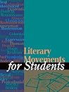 Literary Movements for Students by David M. Galens Literary Movements for Students by David M. Galens