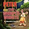 Peter and the Whimper-Whineys by Sherrill S. Cannon
