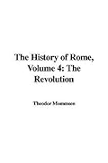 The History of Rome, Vol 4: The Revolution