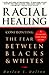 Racial Healing by Harlon Dalton