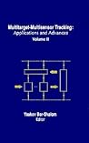 Multitarget-Multisensor Tracking: Applications and Advances, Volume II