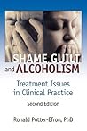 Shame, Guilt, and Alcoholism: Treatment Issues in Clinical Practice