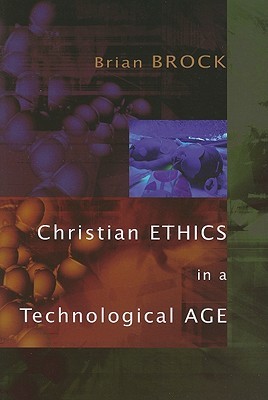 Christian Ethics in a Technological Age (Paperback)