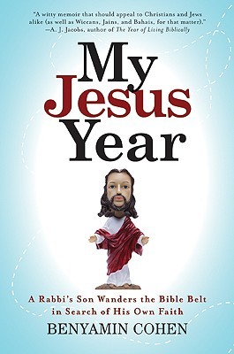 My Jesus Year: A Rabbi's Son Wanders the Bible Belt in Search of His Own Faith (Hardcover)