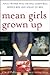 Mean Girls Grown Up by Cheryl Dellasega