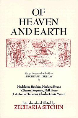 Of Heaven and Earth: Essays Presented at the First Sitchin Studies Day (Paperback)