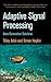 Adaptive Signal Processing: Next Generation Solutions (Adaptive and Cognitive Dynamic Systems: Signal Processing, Learning, Communications and Control)