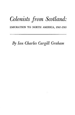 Colonists from Scotland: Emigration to North America, 1707 - 1783 (Paperback)