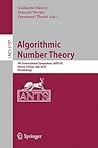 Algorithmic Number Theory: 9th International Symposium, ANTS-IX, Nancy, France, July 19-23, 2010, Proceedings (Lecture Notes in Computer Science, 6197) Algorithmic Number Theory: 9th International Symposium, ANTS-IX, Nancy, France, July 19-23, 2010, Proceedings (Lecture Notes in Computer Science, 6197)