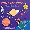 What's Out There?: A Book about Space (All Aboard Books) What's Out There?: A Book about Space (All Aboard Books)