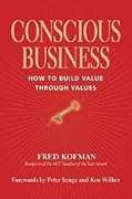 Conscious Business: How to Build Value Through Values