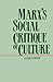 Marx’s Social Critique of Culture