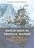 Dutch Ships in Tropical Waters: The Development of the Dutch East India Company (VOC) Shipping Network in Asia 1595-1660 (Amsterdam Studies in the Dutch Golden Age)