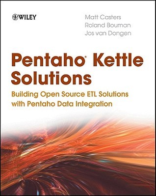 Pentaho Kettle Solutions: Building Open Source ETL Solutions with Pentaho Data Integration (Paperback)