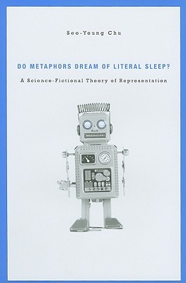 Do Metaphors Dream of Literal Sleep? A Science-Fictional Theory of Representation (Hardcover)