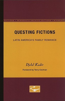 Questing Fictions: Latin America’s Family Romance (Volume 32) (Theory and History of Literature)
