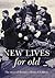 New Lives for Old by Roger Kershaw