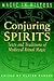 Conjuring Spirits: Texts an...