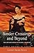 Border Crossings and Beyond: The Life and Works of Sandra Cisneros (Women Writers of Color)