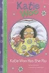 Katie Woo Has the Flu by Fran Manushkin
