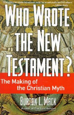 Who Wrote the New Testament?: The Making of the Christian Myth (Paperback)