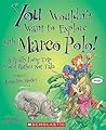 You Wouldn't Want to Explore with Marco Polo! (You Wouldn't Want to…: History of the World)