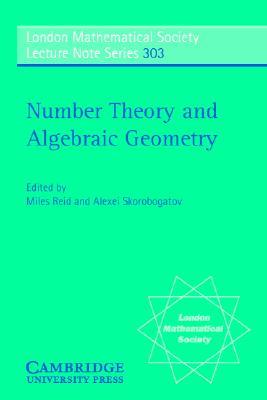 Number Theory and Algebraic Geometry (London Mathematical Society Lecture Note Series, Series Number 303)