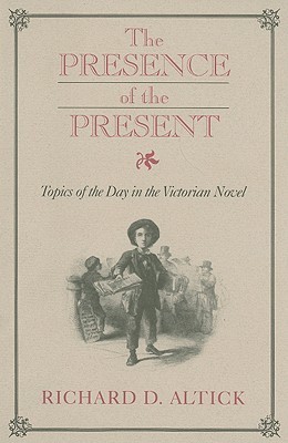 The Presence of the Present: Topics of the Day in the Victorian Novel (Hardcover)