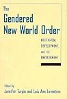 The Gendered New World Order: Militarism, Development, and the Environment