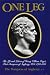 One Leg: The Life and Letters of Henry William Paget : First Marquess of Angelesey 1768-1854