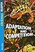 Adaptation And Competition (Life Science in Depth)