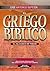 El griego bíblico (Spanish Edition)