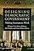 Designing Democratic Government: Making Institutions Work