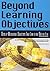 Beyond Learning Objectives