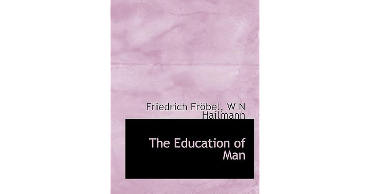 The Education of Man by Friedrich Fröbel