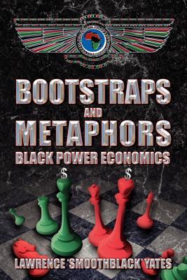 Bootstraps and Metaphors: Black Power Economics (Paperback)