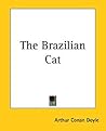 The Brazilian Cat by Arthur Conan Doyle