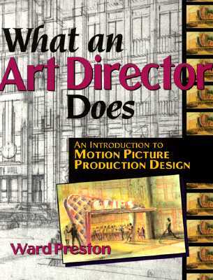 What an Art Director Does: An Introduction to Motion Picture Production Design