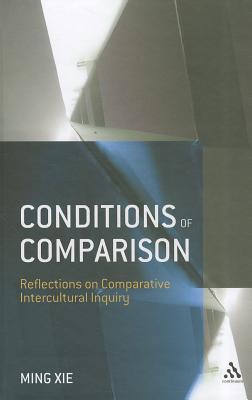 Conditions of Comparison: Reflections on Comparative Intercultural Inquiry (Hardcover)