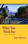 What You Wish For: A Novel of Suspense