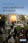Iran's Intellectual Revolution (Cambridge Middle East Studies, Series Number 29)