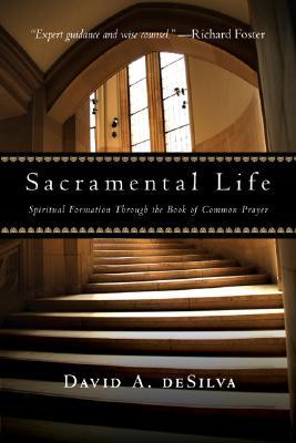Sacramental Life: Spiritual Formation Through the Book of Common Prayer (Paperback)