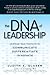 The DNA of Leadership: Leverage Your Instincts To: Communicate, Differentiate, Innovate